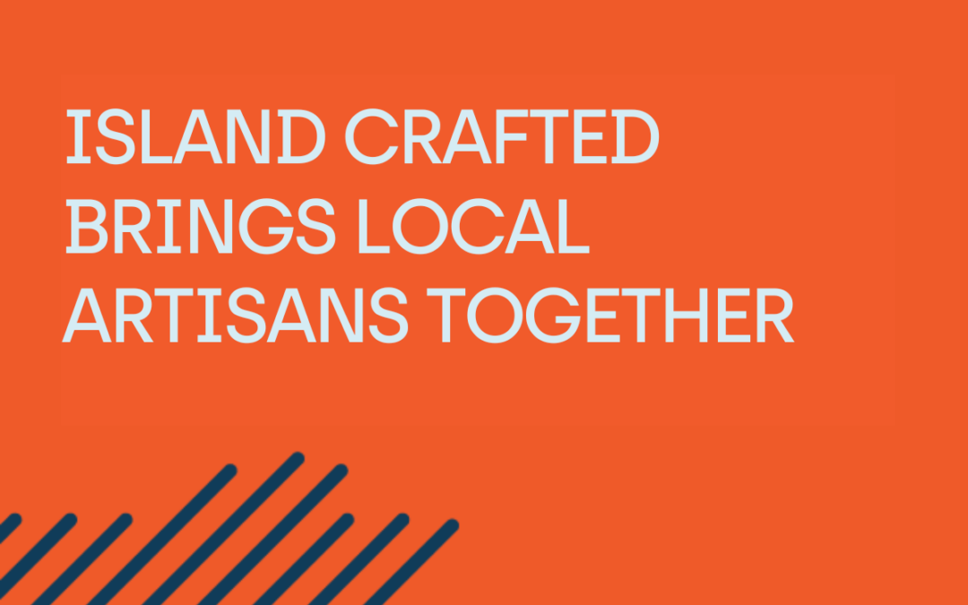 Island Crafted brings artisans together