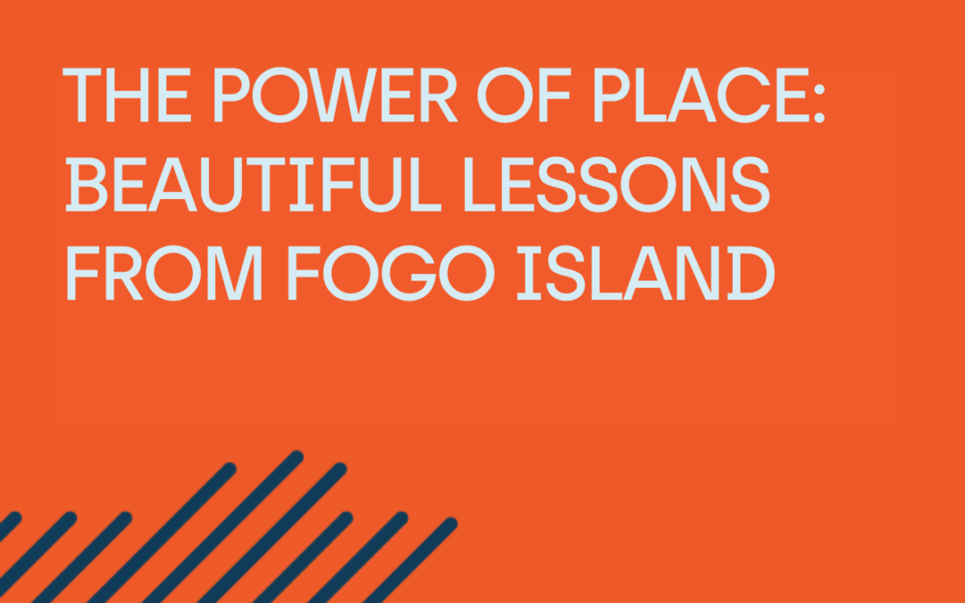The power of place: teachings from Fogo Island